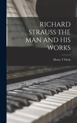 Richard Strauss človek a jeho diela - Richard Strauss the Man and His Works