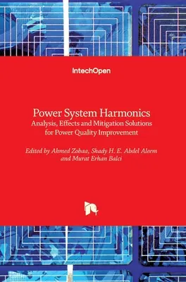 Harmonické zložky energetickej sústavy: Harmonické sústavy: analýza, účinky a riešenia na zmiernenie dopadov na zlepšenie kvality elektrickej energie - Power System Harmonics: Analysis, Effects and Mitigation Solutions for Power Quality Improvement