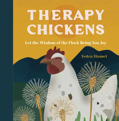 Terapia kurčiat: Múdrosť kŕdľa vám prinesie radosť - Therapy Chickens: Let the Wisdom of the Flock Bring You Joy
