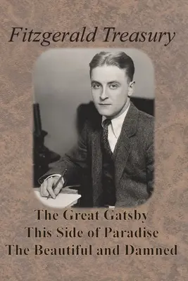 Fitzgeraldova pokladnica - Veľký Gatsby, Táto strana raja, Krásni a zatratení - Fitzgerald Treasury - The Great Gatsby, This Side of Paradise, The Beautiful and Damned