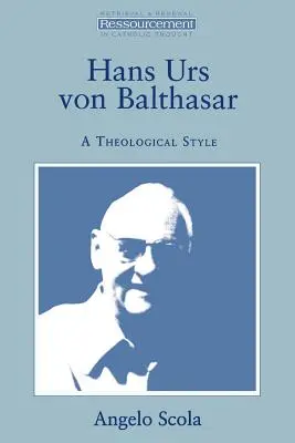 Hans Urs von Balthasar: Teologický štýl - Hans Urs Von Balthasar: A Theological Style