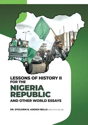 Lekcie z histórie II pre Nigérijskú republiku a iné svetové eseje - Lessons of History II for the Nigeria Republic and Other World Essays