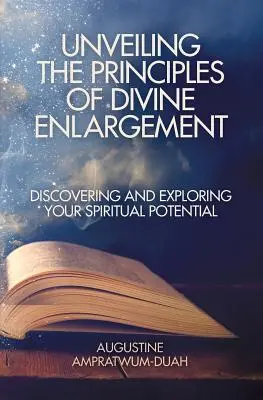 Odhaľovanie princípov božského rozšírenia: Objavovanie a skúmanie svojho duchovného potenciálu - Unveiling the Principles of Divine Enlargement: Discovering and Exploring Your Spiritual Potential