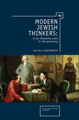 Moderní židovskí myslitelia: Od Mendelssohna po Rosenzweiga - Modern Jewish Thinkers: From Mendelssohn to Rosenzweig