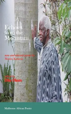 Ozveny z hôr. Nové a vybrané básne Mazisi Kunene - Echoes from the Mountain. New and Selected Poems by Mazisi Kunene