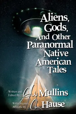 Mimozemšťania, bohovia a iné paranormálne príbehy pôvodných obyvateľov Ameriky - Aliens, Gods, and other Paranormal Native American Tales