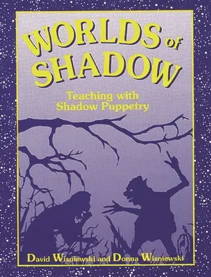 Svety tieňov: vyučovanie s tieňovými bábkami - Worlds of Shadow: Teaching with Shadow Puppetry