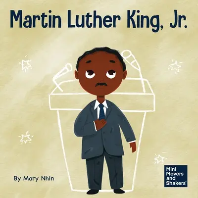 Martin Luther King, Jr: King Luther King: Detská kniha o presadzovaní občianskych práv nenásilnou formou - Martin Luther King, Jr.: A Kid's Book About Advancing Civil Rights with Nonviolence