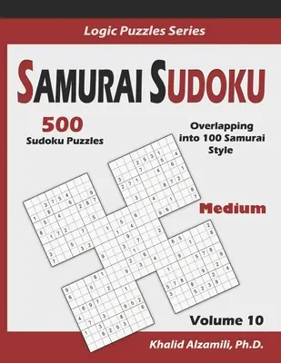Samurai Sudoku: 500 stredne ťažkých sudoku hádaniek s presahom do 100 samurajských štýlov - Samurai Sudoku: 500 Medium Sudoku Puzzles Overlapping into 100 Samurai Style
