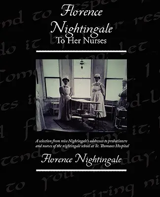 Florence Nightingaleová svojim sestrám - Florence Nightingale To Her Nurses