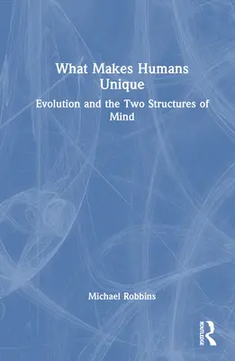 Čo robí ľudí jedinečnými: Evolúcia a dve štruktúry mysle - What Makes Humans Unique: Evolution and the Two Structures of Mind