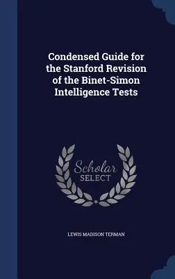 Skrátená príručka k Stanfordskej revízii Binet-Simonových inteligenčných testov - Condensed Guide for the Stanford Revision of the Binet-Simon Intelligence Tests