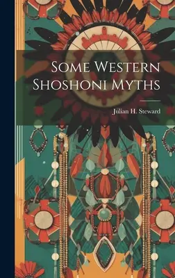 Niektoré mýty západných Šošonov - Some Western Shoshoni Myths