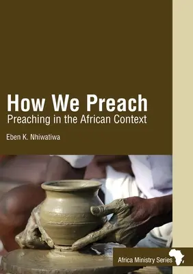 Ako kážeme: Ako kázať v africkom kontexte - How We Preach: Preaching in the African Context