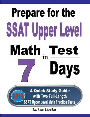 Pripravte sa na test SSAT Upper Level Math Test in 7 Days: Rýchla študijná príručka s dvoma cvičnými testami SSAT vyššej úrovne v plnej dĺžke - Prepare for the SSAT Upper Level Math Test in 7 Days: A Quick Study Guide with Two Full-Length SSAT Upper Level Math Practice Tests