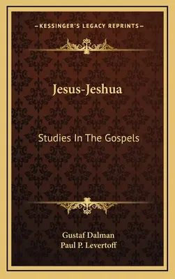 Ježiš-Jeshua: Štúdie o evanjeliách - Jesus-Jeshua: Studies In The Gospels