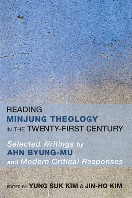 Čítanie teológie Minjung v dvadsiatom prvom storočí - Reading Minjung Theology in the Twenty-First Century