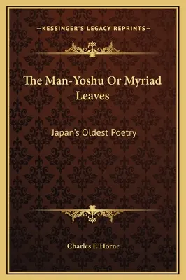 Man-jošu alebo nespočetné množstvo listov: Najstaršia japonská poézia - The Man-Yoshu Or Myriad Leaves: Japan's Oldest Poetry