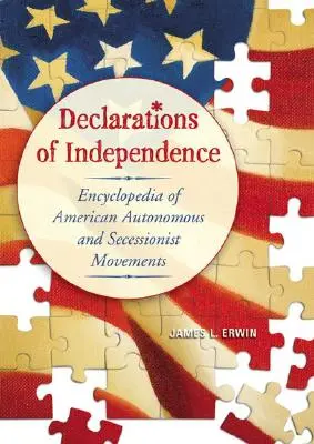 Vyhlásenia nezávislosti: Encyklopédia amerických autonómnych a secesionistických hnutí - Declarations of Independence: Encyclopedia of American Autonomous and Secessionist Movements
