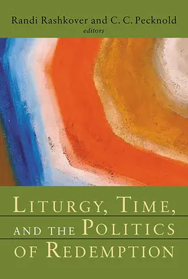 Liturgia, čas a politika vykúpenia - Liturgy, Time, and the Politics of Redemption