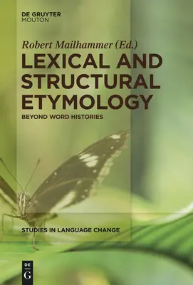 Lexikálna a štrukturálna etymológia: Okrem histórie slov - Lexical and Structural Etymology: Beyond Word Histories