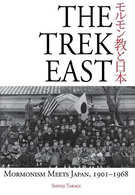Trek na východ: Mormonizmus sa stretáva s Japonskom v rokoch 1901-1968 - The Trek East: Mormonism Meets Japan, 1901-1968