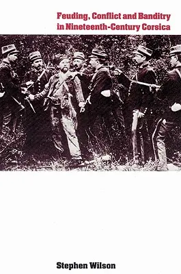 Spory, konflikty a banditizmus na Korzike v 19. storočí - Feuding, Conflict and Banditry in Nineteenth-Century Corsica