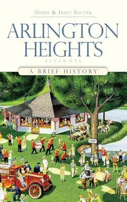 Arlington Heights, Illinois: Stručná história - Arlington Heights, Illinois: A Brief History