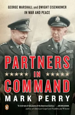 Partneri vo velení: George Marshall a Dwight Eisenhower vo vojne a mieri - Partners in Command: George Marshall and Dwight Eisenhower in War and Peace
