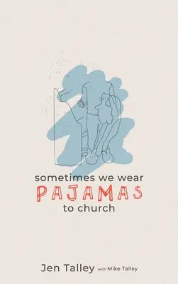 Niekedy nosíme pyžamo do kostola - Sometimes We Wear Pajamas to Church