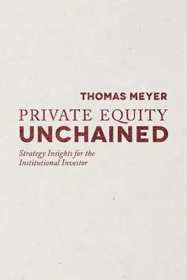 Private Equity Unchained: Stratégia pre inštitucionálneho investora - Private Equity Unchained: Strategy Insights for the Institutional Investor