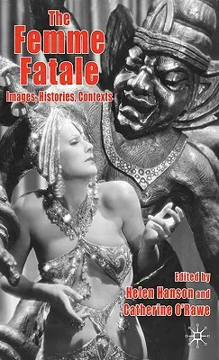 Femme Fatale: Podoby, dejiny, súvislosti - The Femme Fatale: Images, Histories, Contexts