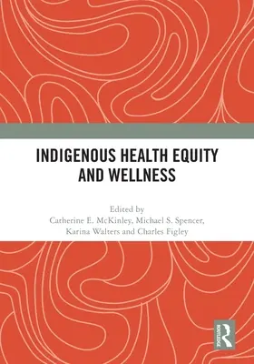 Rovnosť v oblasti zdravia a wellness pôvodných obyvateľov - Indigenous Health Equity and Wellness