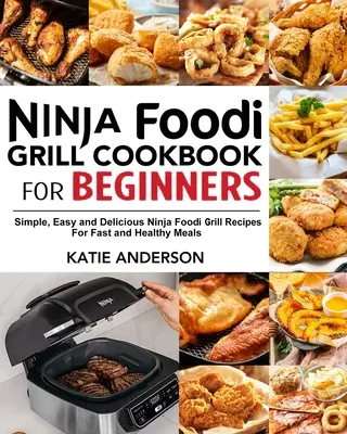 Kuchárska kniha Ninja Foodi Grill pre začiatočníkov - Ninja Foodi Grill Cookbook for Beginners