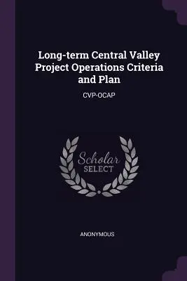 Kritériá a plán dlhodobej prevádzky projektu Central Valley: Cvp-Ocap - Long-term Central Valley Project Operations Criteria and Plan: Cvp-Ocap