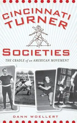 Cincinnati Turner Societies: Kolíska amerického hnutia - Cincinnati Turner Societies: The Cradle of an American Movement