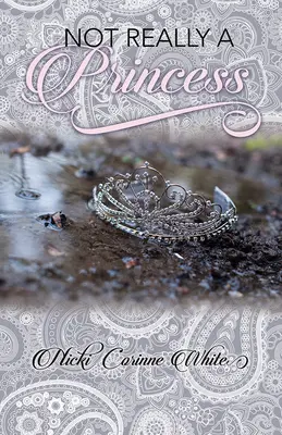 Nie je to naozaj princezná: Vydajte sa na cestu od nešťastia k radosti. - Not Really a Princess: A Journey from Adversity to Joy