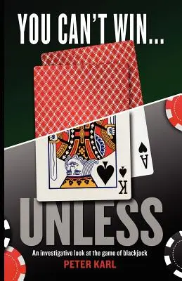 Nemôžeš vyhrať... iba ak Investigatívny pohľad na hru Blackjack - You Can't Win...Unless an Investigative Look at the Game of Blackjack