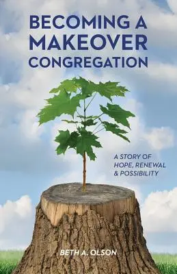 Stať sa zborom premeny: Príbeh o nádeji, obnove a možnostiach - Becoming a Makeover Congregation: A Story of Hope, Renewal & Possibility
