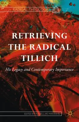 Návrat k radikálnemu Tillichovi: jeho odkaz a súčasný význam - Retrieving the Radical Tillich: His Legacy and Contemporary Importance