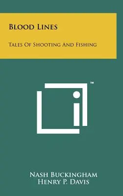 Krvavé línie: Príbehy o streľbe a rybolove - Blood Lines: Tales Of Shooting And Fishing