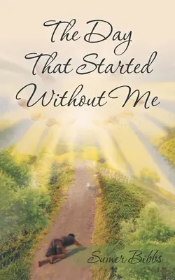 Deň, ktorý sa začal bezo mňa - The Day That Started Without Me
