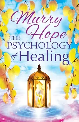 Psychológia liečiteľstva: Komplexný sprievodca liečiteľským umením - The Psychology of Healing: A Comprehensive Guide to the Healing Arts