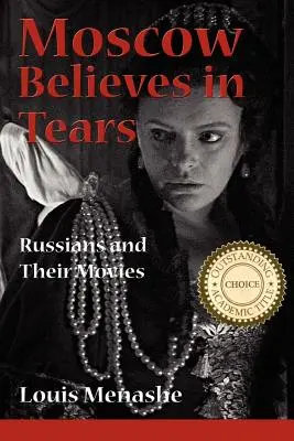 Moskva verí v slzy: Rusi a ich filmy - Moscow Believes in Tears: Russians and Their Movies