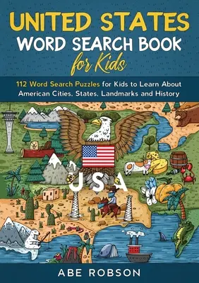 United States Word Search Book for Kids: 112 slovných hádaniek pre deti na spoznávanie amerických miest, štátov, pamiatok a histórie (Word Search f - United States Word Search Book for Kids: 112 Word Search Puzzles for Kids to Learn About American Cities, States, Landmarks and History (Word Search f