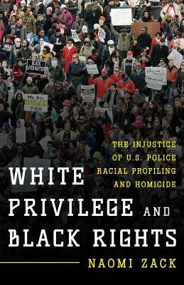 Biele privilégiá a práva černochov: Nespravodlivosť rasového profilovania a vrážd zo strany americkej polície - White Privilege and Black Rights: The Injustice of U.S. Police Racial Profiling and Homicide