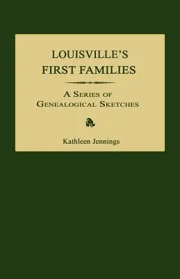 Prvé rodiny v Louisville: Séria genealogických náčrtov - Louisville's First Families: A Series of Genealogical Sketches