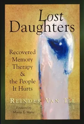 Stratené dcéry: Terapia navrátenej pamäti a ľudia, ktorým ubližuje - Lost Daughters: Recovered Memory Therapy and the People It Hurts