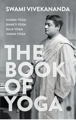 Kniha o joge: Karma joga, Bhakti joga, Radža joga, Džňána joga - The Book of Yoga: Karma Yoga, Bhakti Yoga, Raja Yoga, Jnana Yoga
