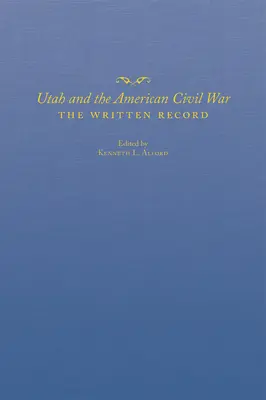 Utah a americká občianska vojna: Písomné záznamy - Utah and the American Civil War: The Written Record